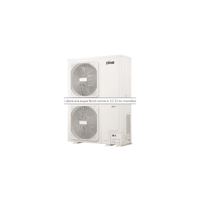 FERROLI POMPA DI CALORE AD ARIA OMNIA M 3.2 22 KW MONOBLOCCO TRIFASE INVERTER R32 A++